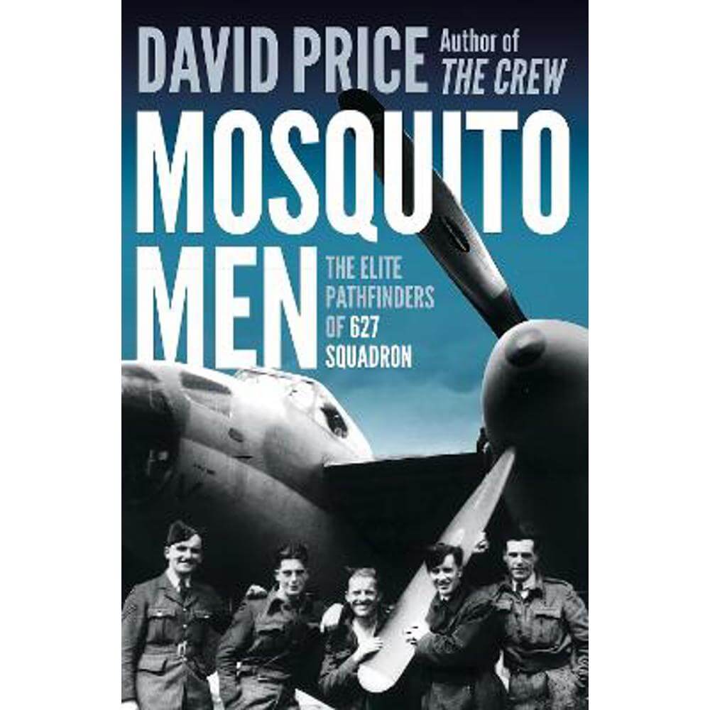 Mosquito Men: The Elite Pathfinders of 627 Squadron (Paperback) - David Price